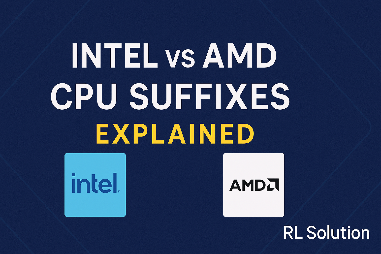 Intel vs AMD CPU Suffixes Explained – Which One Is Right for You?